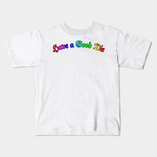 Have a Good Die - Rainbow Kids T-Shirt